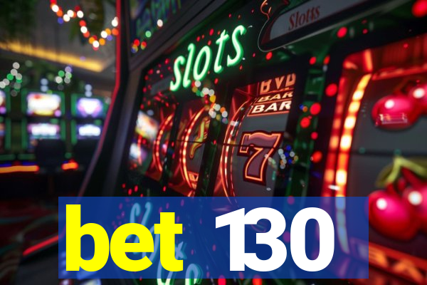 bet 130